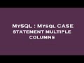 MySQL : Mysql CASE statement multiple columns