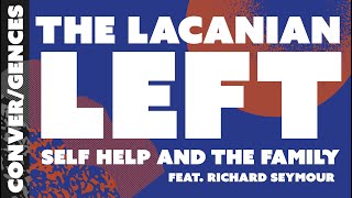 The Lacanian Left, Self-Help, and the Family feat. Richard Seymour