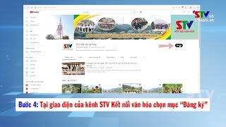 Hướng dẫn đăng ký theo dõi kênh youtube STV Kết nối văn hóa