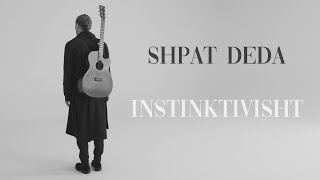 Shpat Deda - Instinktivisht (Official Video)