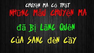 [Tập 672| Chuyện ma có thật của sang đèn cầy