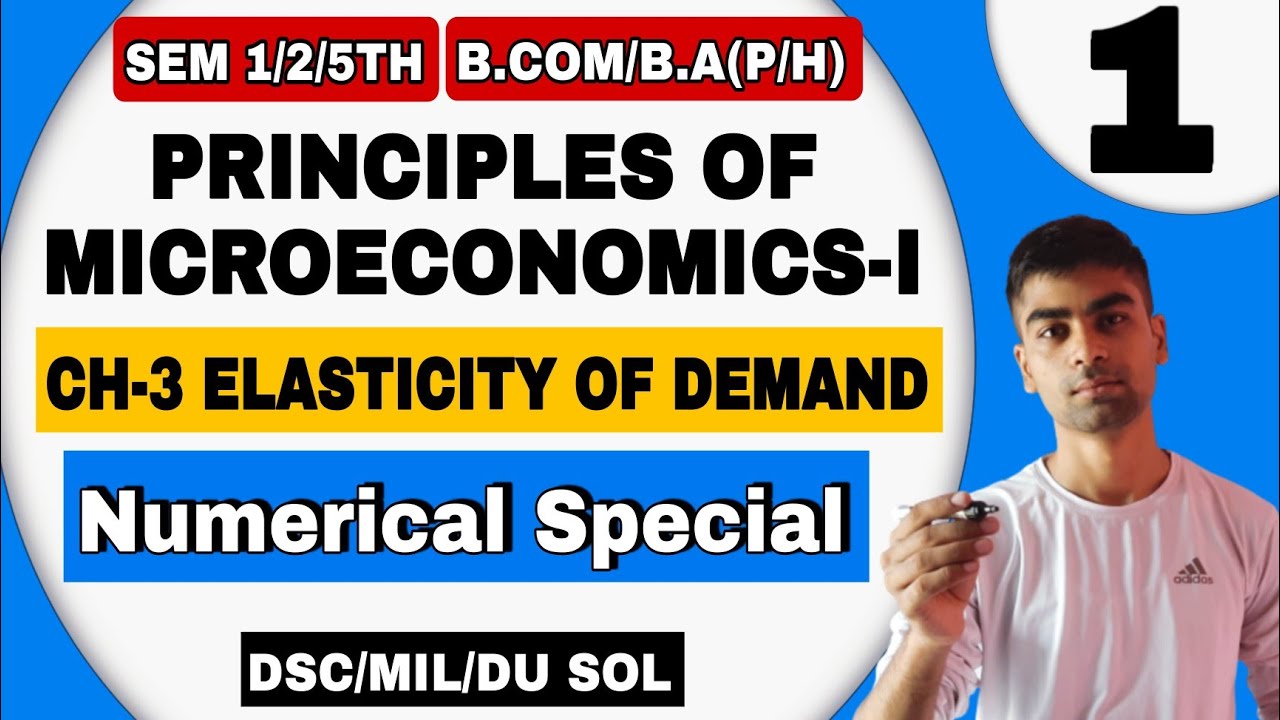 Numerical|CH-3 Elasticity Of Demand| PRINCIPLES OF MICROECONOMICS-I|B ...