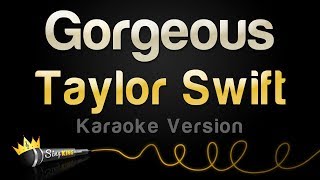 Taylor Swift - Gorgeous (Karaoke Version)