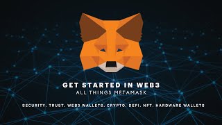 Get Started in Web3 with confidence! All Things MetaMask