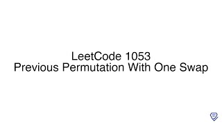 LeetCode 1053: Previous Permutation With One Swap