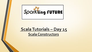 Scala Tutorials - Day 15 | Scala Constructors