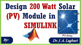 How to Design 200 Watt Solar (PV) Module in MATLAB SIMULINK Software ? | Dr. J. A. Laghari