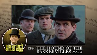 EP 44 - The Hound of the Baskervilles (Part 2 of 3) - The Jeremy Brett Sherlock Holmes Podcast