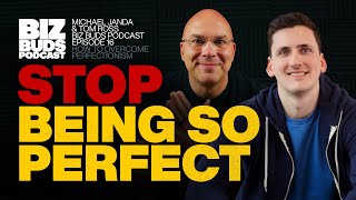 How to Overcome Perfectionism: Expert Tips from Mike Janda and Tom Ross