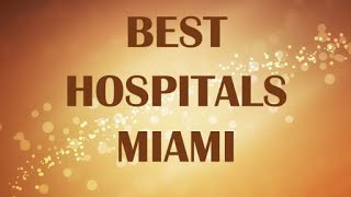 Hospitals in Miami, United States