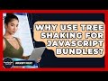 Why Use Tree Shaking For JavaScript Bundles? - JavaScript Toolkit
