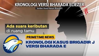 Kronologi Kasus Brigadir J Versi Bharada E