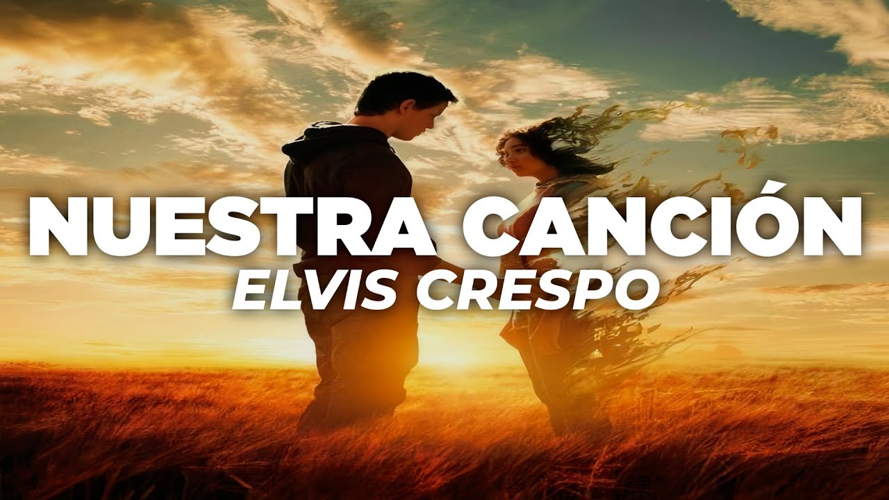 Elvis Crespo Nuestra Canción Letra Youtube