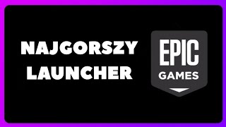 SZCZERA opinia o EPIC GAMES LAUNCHER