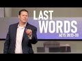 Sermon: The Book of Acts | Last Words (Acts 20:13-38)