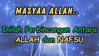 MasyaaAllah..Inilah Perbincangan Antara ALLAH dan Nafsu Sebelum Dimasukan Kedalam Manusia