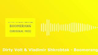 Dirty Volt & Vladimir Shkrobtak - Boomerang [MUSIC]-[Electro House] #edm