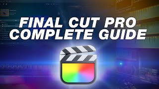 Final Cut Pro Tutorial: Complete Beginners Guide to Editing