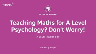 CPD Webinar: Teaching Maths for A Level Psychology
