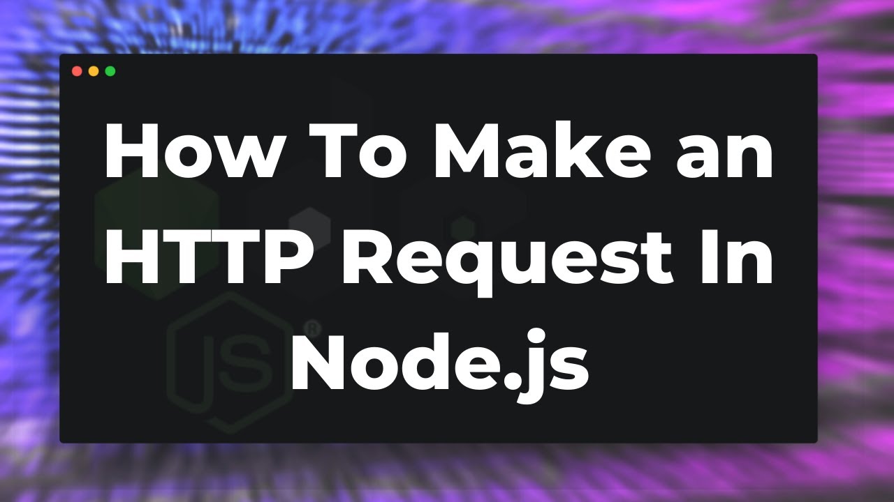 How To Make An Http Request In Node Js Tutorial How To Make An Http Request In Node Js Tutorial