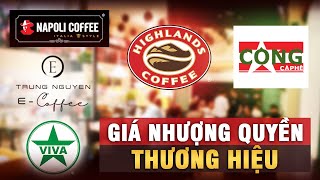 Giá Nhượng Quyền Thương Hiệu Một Số Chuỗi Cà Phê Ở Việt Nam, Lựa Chọn Nào Phù Hợp?