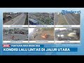 🔴pantauan arus mudik 2022 kepadatan lalu lintas di jalur utara u0026 penerapan one way di jalan tol