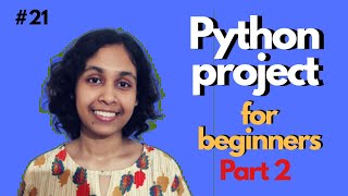 Python Lect 21: Python Project for Beginners(Part 2) | Python Tutorials
