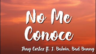 No Me Conoce - Jhay Cortez Ft. J Balvin, Bad Bunny ( Lyrics)