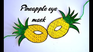 Pineapple eye mask for kids | kids school project | pineapple eye mask | eye mask | eye mask making