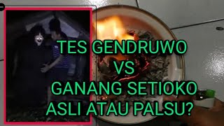 TES GENDRUWO VS GANANG SETIOKO! APAKAH ASLI ATAU PALSU?