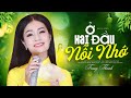 Ở HAI ĐẦU NỖI NHỚ - TRANG THANH | Giọng Ca Quê Hương Làm Thổn Thức Con Tim