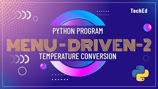Menu-Driven Program-2 Using Python | Temperature Conversion