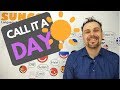 idioms 101 -  call it a day