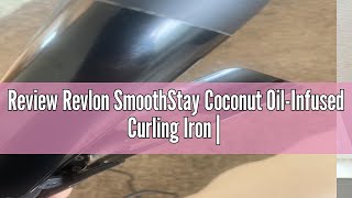 Review Revlon SmoothStay Coconut Oil-Infused Curling Iron | for Shiny, Smooth Curls (1 in)