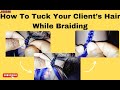 Step By Step: How To Tucked Under Client's Natural While Braiding - Get Your Tuck Game On #braids