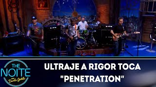 Ultraje a Rigor toca Penetration | The Noite (23/04/19)