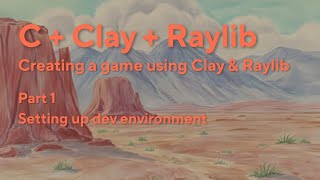 [C + Clay + Raylib] - #1 Introductions & Setup