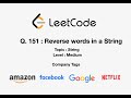 Leetcode 151 : Reverse Words in a String | Frequently asked Interview Questions