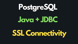 Postgresql tutorial | Java, JDBC, SSL to Database connectivity