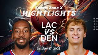 LA CLIPPERS VS DENVER NUGGETS | FULL GAME HIGHLIGHTS | OCT 17 | 2023-24 NBA PRESEASON
