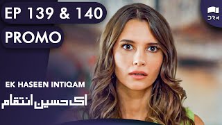 Ek Haseen Intiqam | Episode 139 and 140 Promo | Sweet Revenge | Turkish Drama | Urdu Dubbing | RI2N
