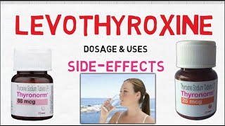 levothyroxine dose & side effects / thyroxine sodium tablets /uses / side effects