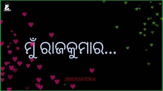 labanga dipara mu rajakumara I movie black screen status video Odia Odisha Odia The prince of Lob