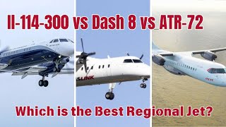 Il-114-300 vs Dash 8 and ATR 72 -  Turboprop Aircraft Showdown