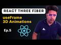 (Ep 5) React Three Fiber - useFrame 3D Animations