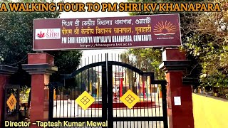 A Walking Tour To PM Shri KV Khanapara  2024  4K II kendriya vidyalaya song II #taptesh