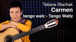 Tatiana Stachak - Carmen - tango walc ● Carmen - Tango Waltz