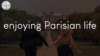 A playlist of songs for enjoying Parisian life - French music