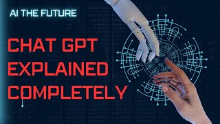 Chat GPT Explained Completely