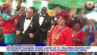 ARCHBISHOP KAIGAMA URGES LADIES OF ST  MULUMBA  (LSM) NIGERIA TO EVANGELISE NORTHERN NIGERIA